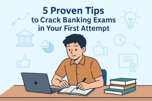 Read more about the article 5 Proven Tips to Crack Banking Exams in Your First Attempt